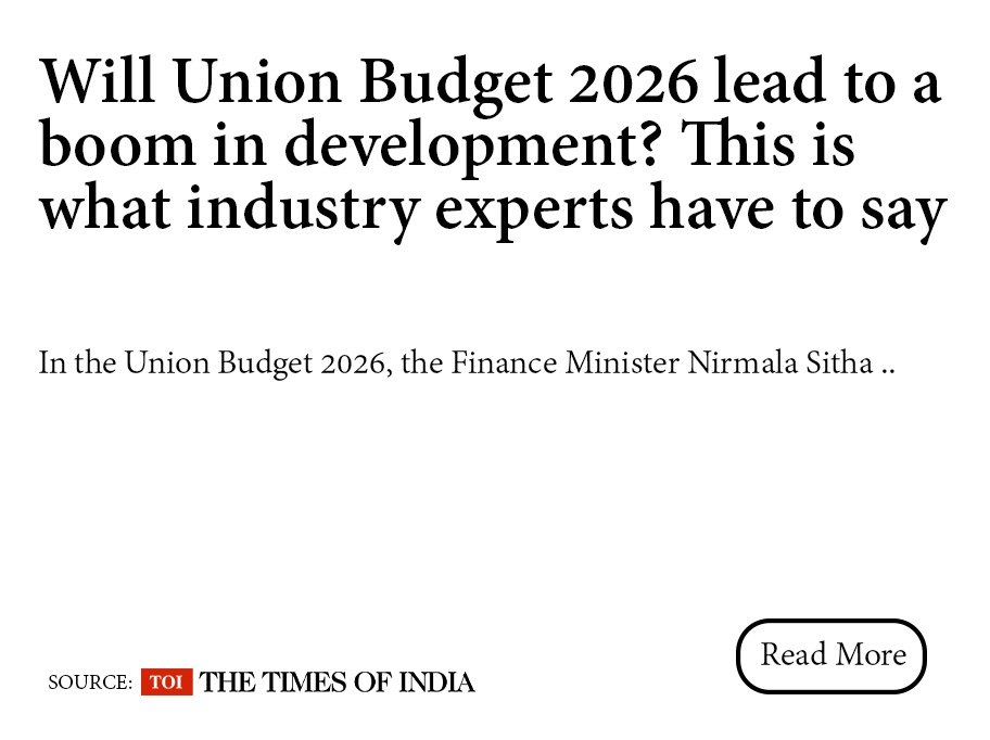 Will Union Budget 2026 lead to a boom in development? This is what industry experts have to say